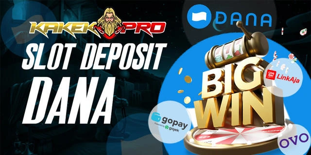 Slot Deposit Dana Kakekpro
